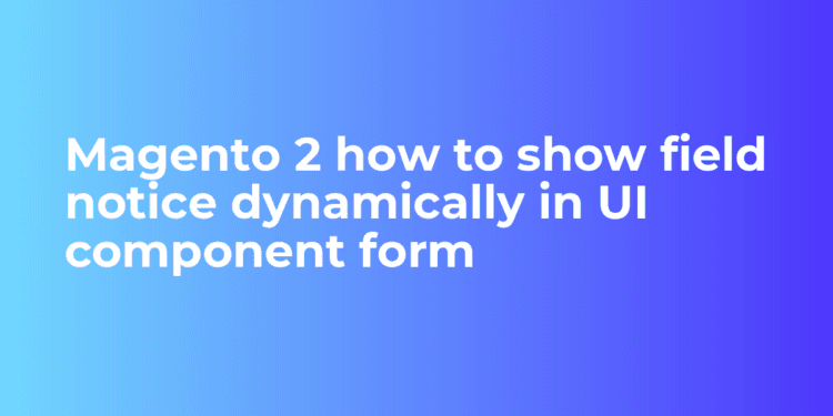 Magento 2 How one can present discover dynamically in UI element type