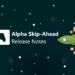 Xbox Insider Launch Notes – Alpha Skip-Forward (2408.240123-2000)